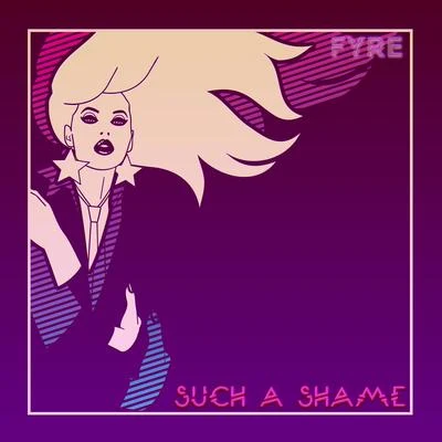 Such a Shame (Its a Shame 2020 Remix EP) 專輯 FYRE