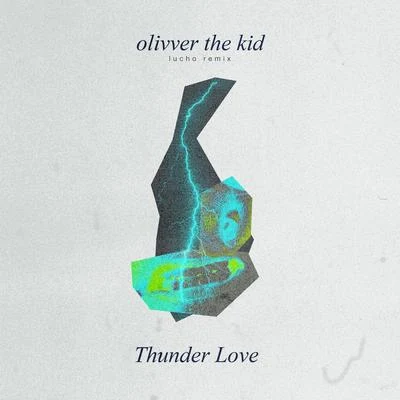 Thunder Love (Lucho Remix) 专辑 Olivver the Kid