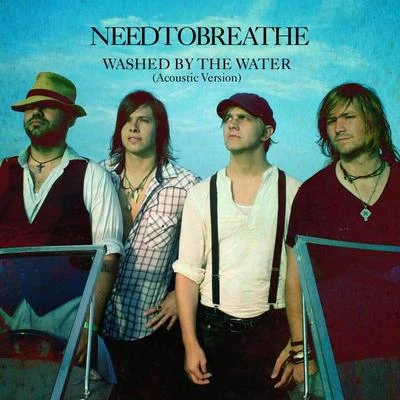 Washed By The Water 专辑 Needtobreathe