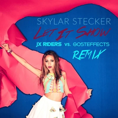 Let It Show (JX Riders vs. Gosteffects Remix) 专辑 Kalin and Myles/Skylar Stecker