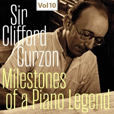 Milestones of a Piano Legend: Sir Clifford Curzon, Vol. 10 專輯 Clifford Curzon