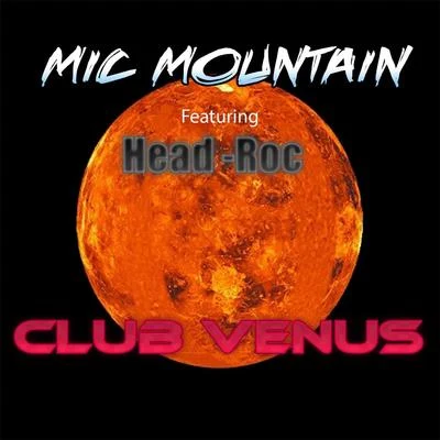 Club Venus (feat. Head-Roc) 專輯 Pace Won/Mic Mountain