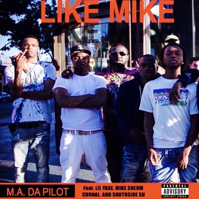 Like Mike (feat. Lil Yase, Mike Sherm, Curnal & Southside Su) 专辑 M.A. Da Pilot