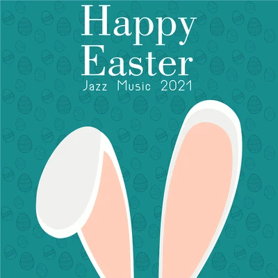 Relaxing Jazz MusicEasy Listening Chilled JazzSmooth Jazz Band Happy Easter Jazz Music 2021 (Instrumental Smooth & Easy Listening)