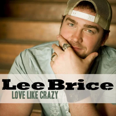 Lee Brice Love Like Crazy