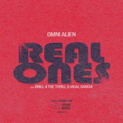 Real Ones (feat. Brill 4 The Thrill & Vidal Garcia) 專輯 Omni Alien/Berner