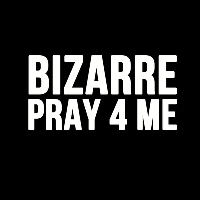 Pray For Me - Single 專輯 Bizarre/Phazerellie Bambino