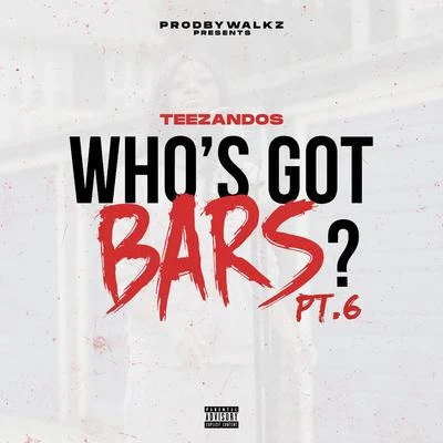 TeeZandos Whos Got Bars?, Pt. 6