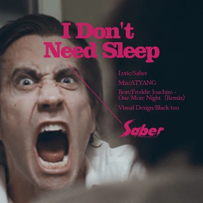 Saber梁維嘉 I Dont Need Sleep