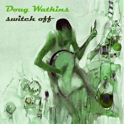 Switch Off 专辑 Doug Watkins