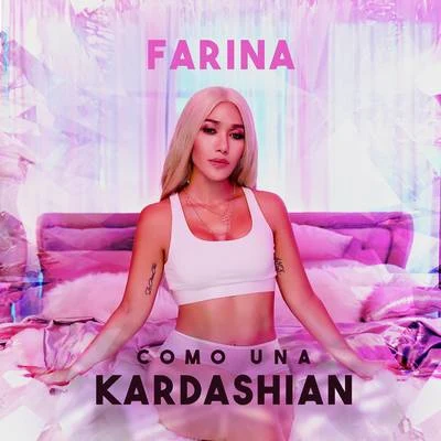 Como Una Kardashian 專輯 Farina