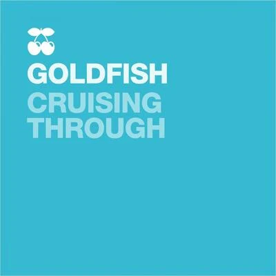 Cruising Through (Kyle Watson Brass Bounce Radio Edit) 專輯 GoldFish