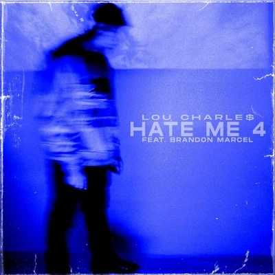 Hate Me 4 (feat. Brandon Marcel) 專輯 Louie Thesinger/Lou Charle$