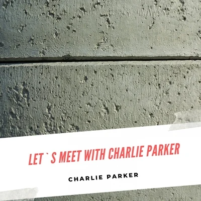 Let`s meet with Charlie Parker 专辑 Curly Russell/Charlie Parker/Thom Yorke/Thelonious Monk/Jerry Weldon