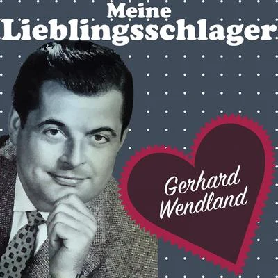 Meine Lieblingsschlager 專輯 Gerhard Wendland