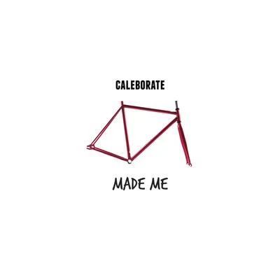 Caleborate Made Me - Single