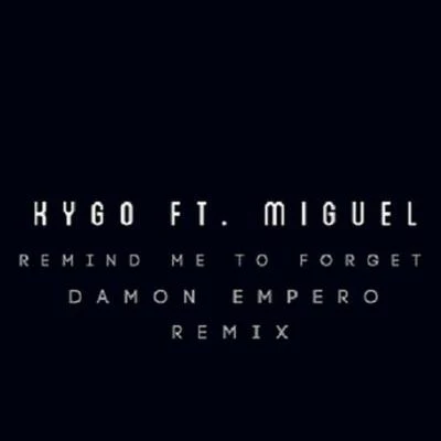 Remind Me To Forget (Damon Empero Remix) 专辑 Damon Empero