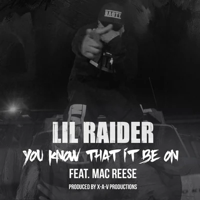 You Know That It Be On (feat. Mac Reese) 專輯 Lil Raider