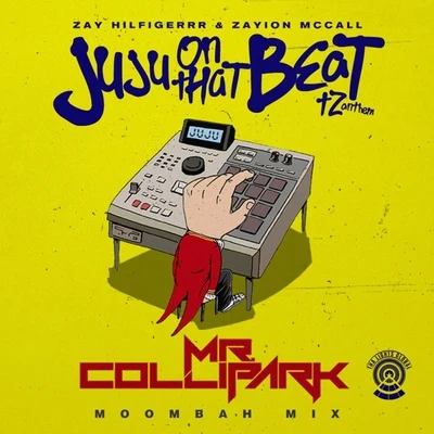 Juju on That Beat (TZ Anthem) [Mr. Collipark Moombah Mix] 專輯 zayion mccall/Skylar Stecker/Zay Hilfigerrr