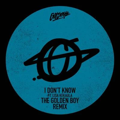 I Don&#x27;t Know (The Golden Boy Remix) 专辑 GotSome