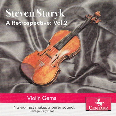 Staryk, Steven: Retrospective (A), Vol. 2 - KREISLER, F.TCHAIKOVSKY, P.I.MASSENET, J.SARASATE, P. de (Violin Gems) 專輯 Steven Staryk/Gary Smulyan/William Russo