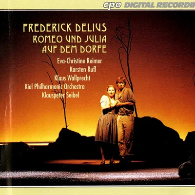 DELIUS, F.: Romeo und Julia auf dem Dorfe (A Village Romeo and Juliet) [Opera] (Sung in German) (Seibel) 專輯 Klauspeter Seibel