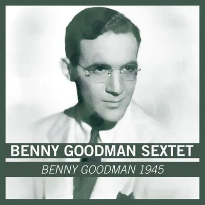 Benny Goodman 1945 專輯 Benny Goodman Sextet