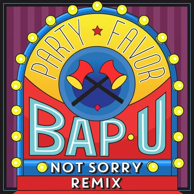 Bap U (Not Sorry Remix) 專輯 Party Favor