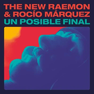 Un Posible Final (feat. Rocío Márquez) 专辑 The New Raemon/Zahara