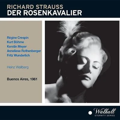 STRAUSS, R.: Rosenkavalier (Der) [Opera] (Crespin, Böhme, Meyer, Buenos Aires Teatro Colon Chorus and Orchestra, Wallberg) (1961) 專輯 Heinz Wallberg/Nedda Casei/Teresa Stich-Randall/Murray Dickie/Frederick Guthrie