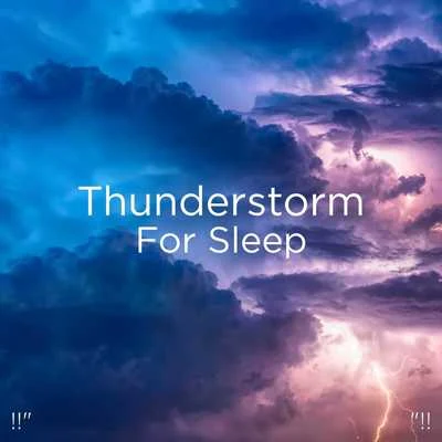 "!! Thunderstorm For Sleep "!! 专辑 Thunderstorm Sound Bank