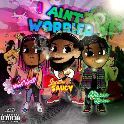 I Aint Worried (feat. Lucianii Saucy & Rizzoo Rizzoo) 專輯 Voochie P