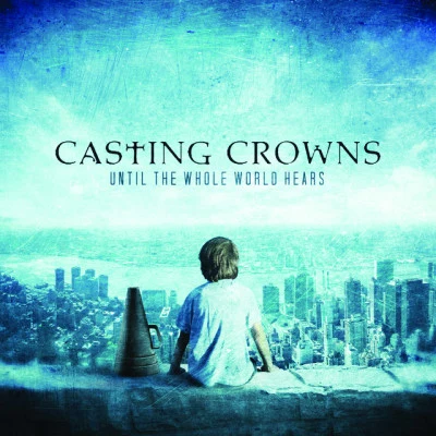 Until The Whole World Hears 專輯 Hillsong London/Casting Crowns/Matt Maher/Hillsong UNITED/Brenton Brown