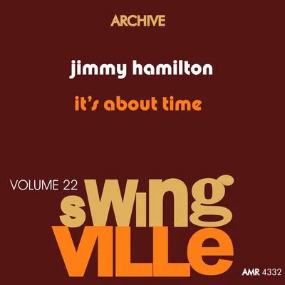 Jimmy Hamilton OrchestraJimmy Hamilton Swingville Volume 22: It&#x27;s About Time