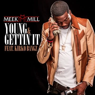 Young & Gettin&#x27; It (feat. Kirko Bangz) 专辑 Meek Mill