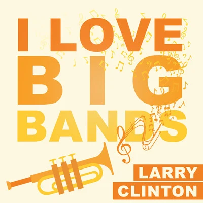 Larry ClintonChick Webb I Love Big Bands