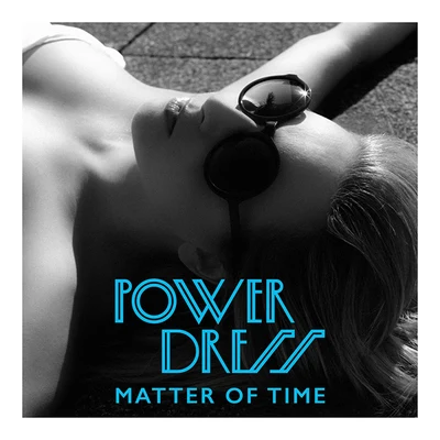 Matter of Time (Remixes) 专辑 PowerDress