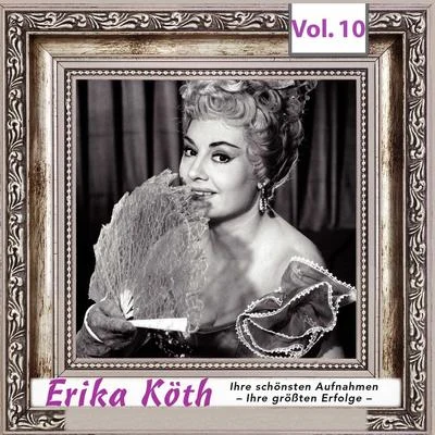 Erika Köth - Ihre schönsten Aufnahmen - Ihre größten Erfolge, Vol.10 專輯 Erika Köth