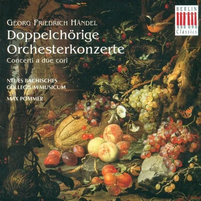 HANDEL, G.F.: Concerto a due cori - Opp. 1, 2, 3 (New Bach Collegium Musicum Leipzig, Pommer) 專輯 Max Pommer