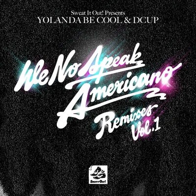 We No Speak Americano (Remixes, Vol. 1) 專輯 Yolanda Be Cool