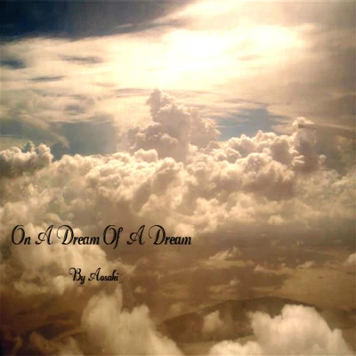 On A Dream Of A Dream 专辑 Aosaki