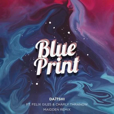 DaitshiBri Tolani Blue Print (feat. Felix Giles & Charly Thranow) [Maidden Remix]