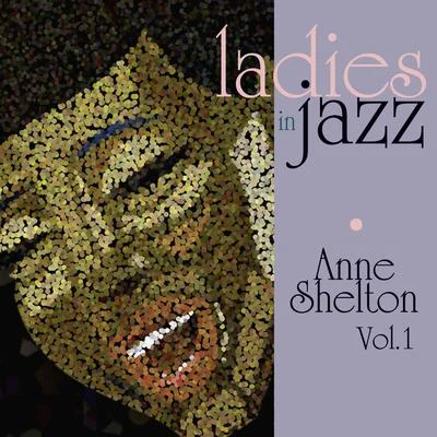 Anne Shelton Ladies in Jazz - Anne Shelton, Vol. 1