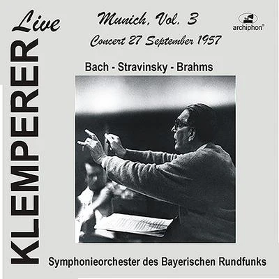 Orchestral Music - BACH, J.S.STRAVINSKY, I.BRAHMS, J. (Munich, Vol. 3) (Bavarian Radio Symphony, Klemperer) (1957) 专辑 Otto Klemperer