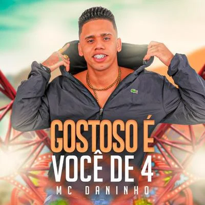 Gostoso É Você de 4 專輯 Mc Daninho/Mc Danny