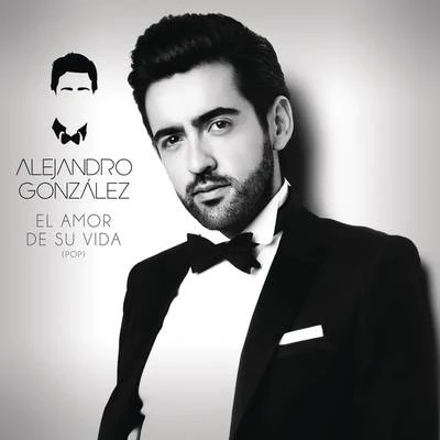 El Amor De Su Vida (Versión Pop) 专辑 Alejandro González