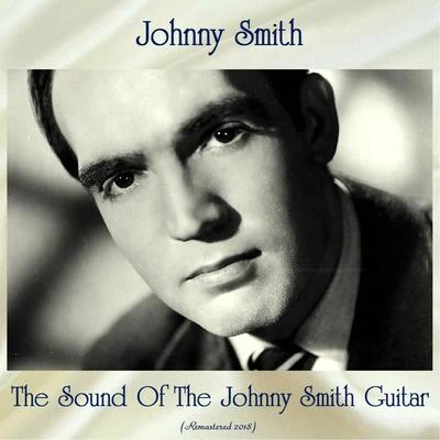 The Sound Of The Johnny Smith Guitar (Remastered 2018) 专辑 Johnny Smith/Stan Getz