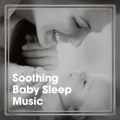 Soothing Baby Sleep Music 專輯 PianoDreams/Chill Out Music Cafe/Baby Sleep Music