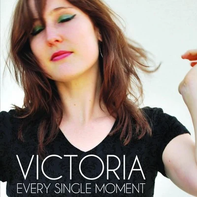 Every Single Moment 专辑 Victoria