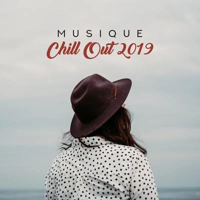 Musique Chill Out 2019 – Électro Chillout pour le Repos, la Relaxation et le Soulagement du Stress 专辑 Total Chill Out Empire